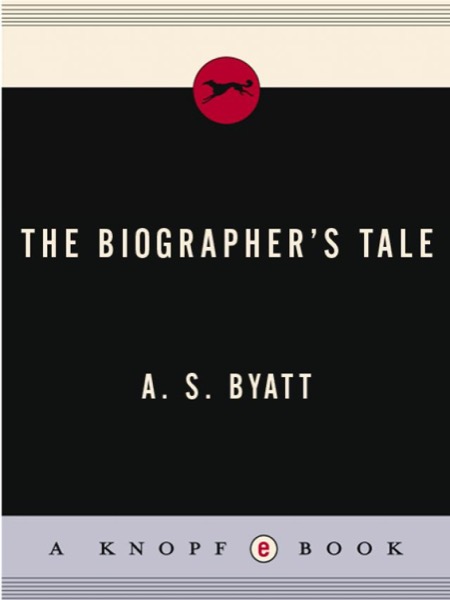 The Biographer's Tale by A. S. Byatt