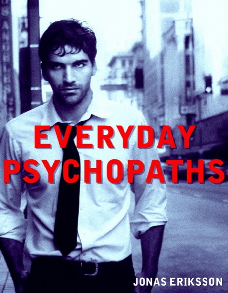 Everyday Psychopaths by Jonas Eriksson