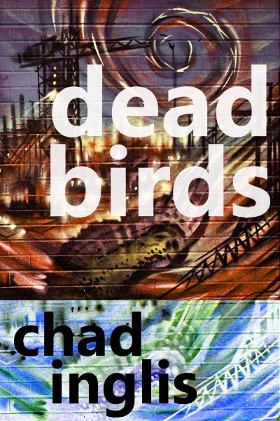 Dead Birds by Chad Inglis