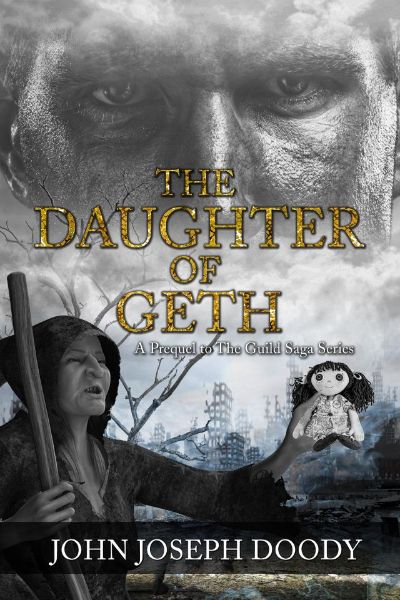 The Daughter of Geth, A Prequel to The Guild Series by John Joseph Doody