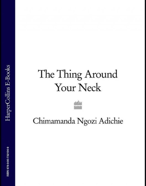 The Thing Around Your Neck by Chimamanda Ngozi Adichie