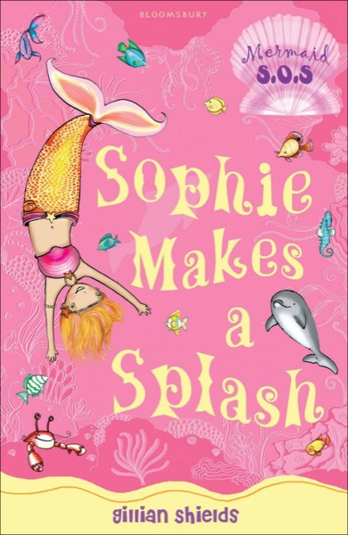 Sophie Makes a Splash by Gillian Shields