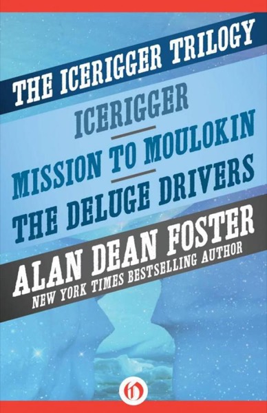 The Icerigger Trilogy: Icerigger, Mission to Moulokin, and The Deluge Drivers by Alan Dean Foster