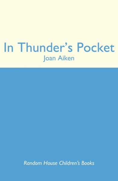 In Thunder's Pocket by Joan Aiken