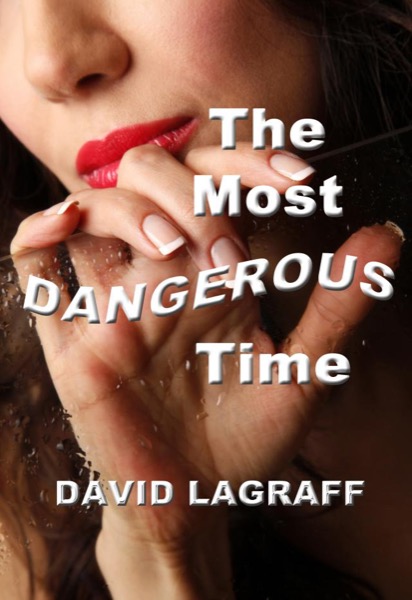 The Most Dangerous Time by David LaGraff