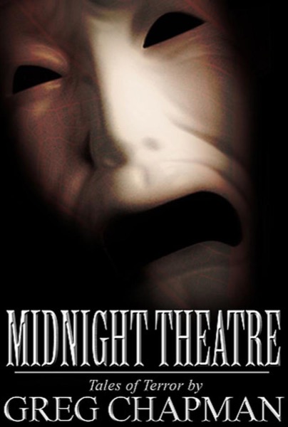 Midnight Theatre: Tales of Terror by Greg Chapman