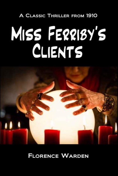 Miss Ferriby's Clients by Florence Warden