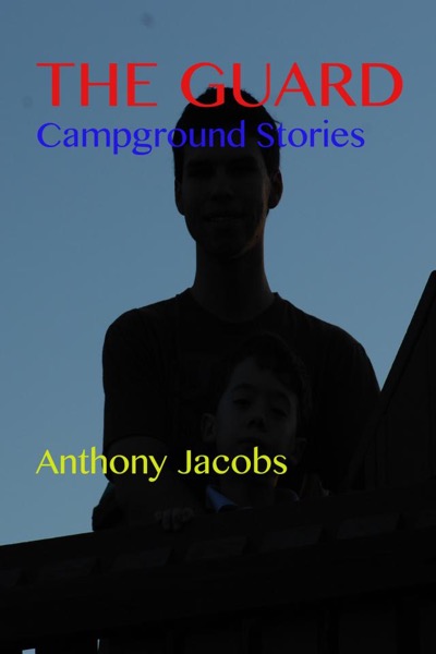 The Guard: Campground Stories by Anthony Jacobs