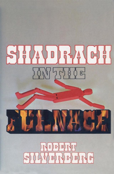 Shadrach in the Furnace by Robert Silverberg