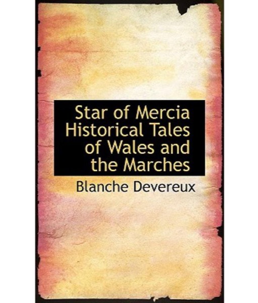 Star of Mercia: Historical Tales of Wales and the Marches by Blanche Devereux