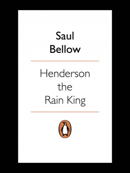 Henderson the Rain King by Saul Bellow