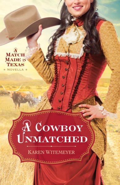 A Cowboy Unmatched by Karen Witemeyer