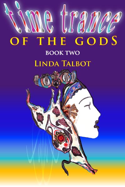 Time Trance of the Gods (Book Two) by Linda Talbot