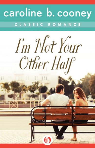 I'm Not Your Other Half: A Cooney Classic Romance by Caroline B. Cooney