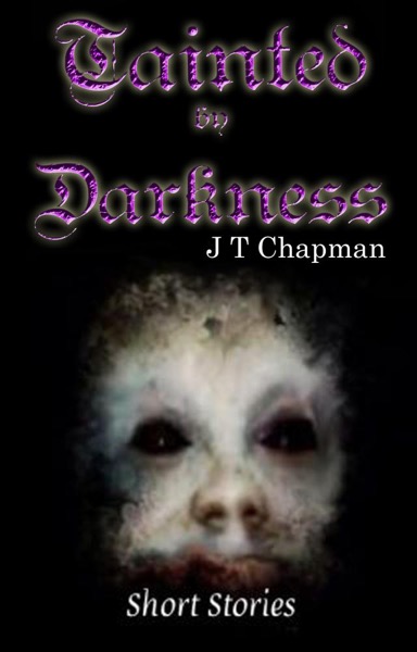Tainted By Darkness by J T Chapman