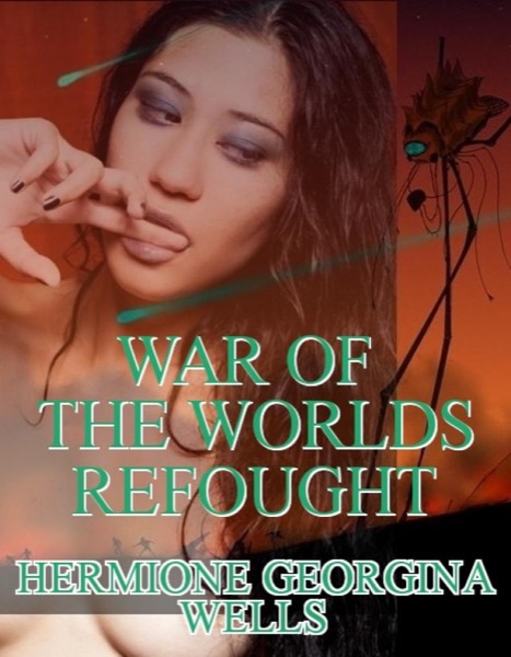 War of the Worlds Refought by Hermione Georgina Wells