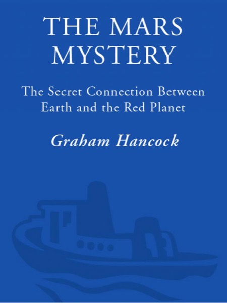 The Mars Mystery: The Secret Connection Between Earth and the Red Planet by Graham Hancock