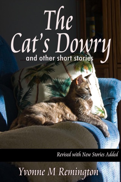 The Cat's Dowry and Other Short Stories by Yvonne M Remington