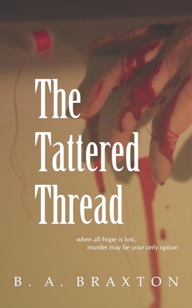 The Tattered Thread by B. A. Braxton