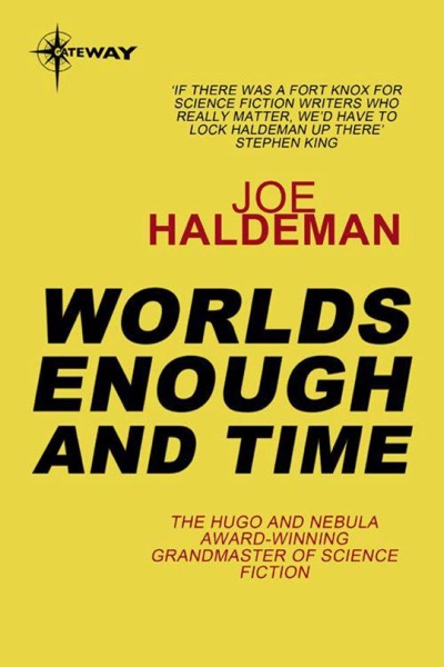 Worlds Enough and Time by Joe Haldeman