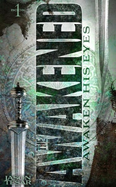 Awaken His Eyes: The Awakened Book One by Jason Tesar