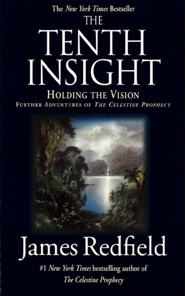 The Tenth Insight: Holding the Vision by James Redfield