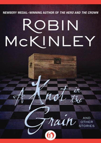 A Knot in the Grain and Other Stories by Robin McKinley