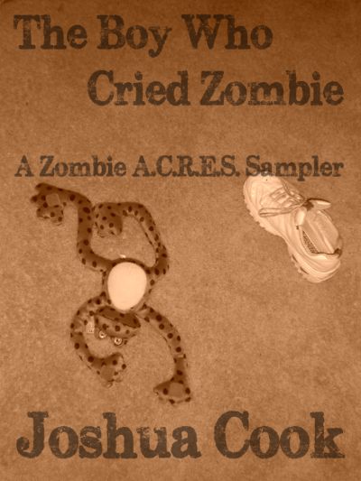 The Boy Who Cried Zombie - A Zombie A.C.R.E.S. Sampler by Joshua Cook