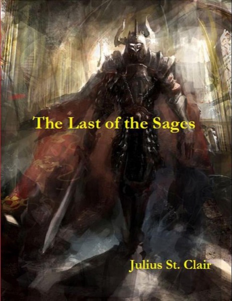 The Last of the Sages (Sage Saga, Book 1) by Julius St.Clair