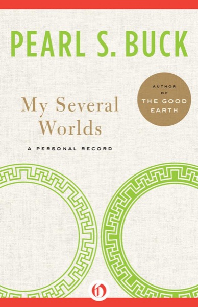 My Several Worlds: A Personal Record by Pearl S. Buck