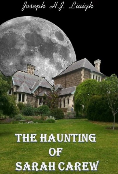 The Haunting of Sarah Carew by Joseph H.J. Liaigh