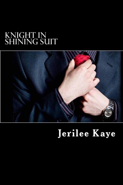 Knight in Shining Suit by Jerilee Kaye