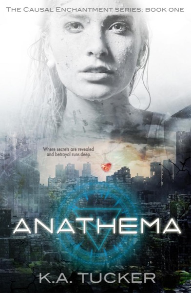 Anathema (Causal Enchantment, #1) by K.A. Tucker