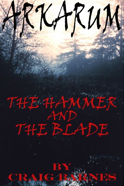 Arkarum: The Hammer and the Blade by Craig Barnes