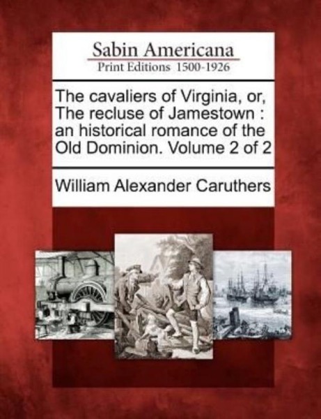 The Cavaliers of Virginia, vol. 2 of 2 by William Alexander Caruthers