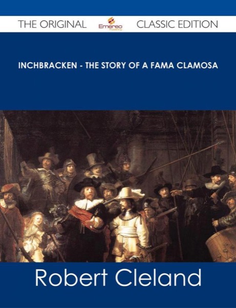 Inchbracken: The Story of a Fama Clamosa by Robert Cleland