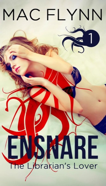 Ensnare: The Librarian’s Lover #1 (Demon Paranormal Romance) by Mac Flynn