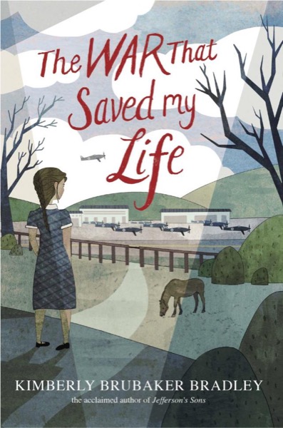 The War That Saved My Life by Kimberly Brubaker Bradley