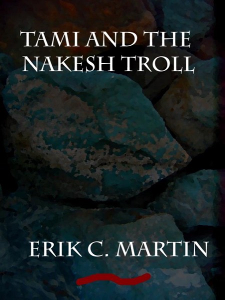 Tami and the Nakesh Troll by Erik C. Martin