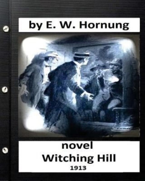 Witching Hill by E. W. Hornung