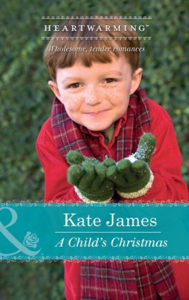 A Child's Christmas (Mills & Boon Heartwarming) by Kate James