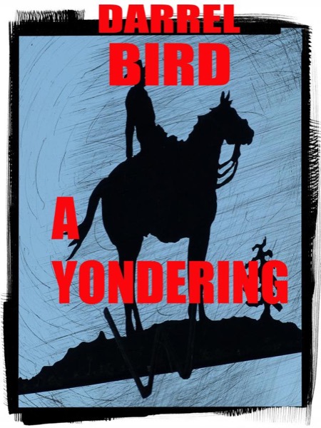 A Yondering by Darrel Bird