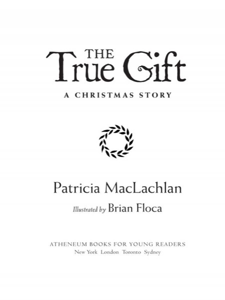 The True Gift: A Christmas Story by Patricia MacLachlan