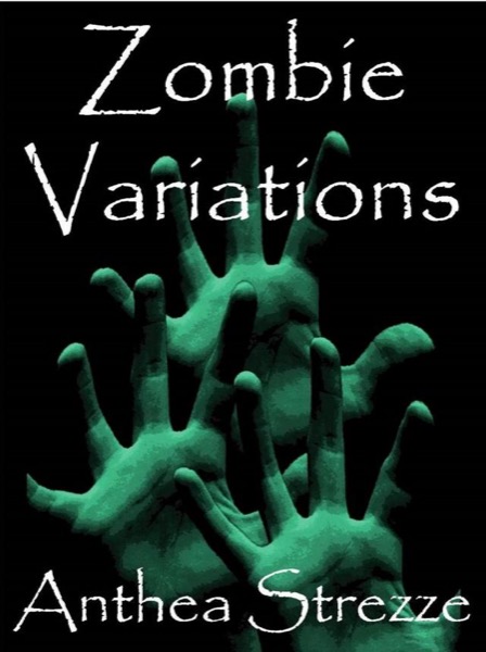 Zombie Variations by Anthea Strezze