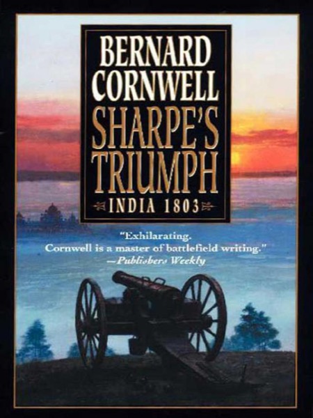 Sharpe's Triumph: Richard Sharpe and the Battle of Assaye, September 1803 by Bernard Cornwell