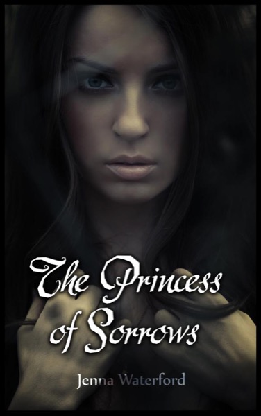 The Princess of Sorrows by Jenna Waterford