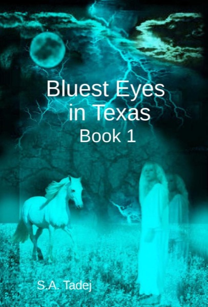 Bluest Eyes in Texas - Book 1 by S.A. Tadej