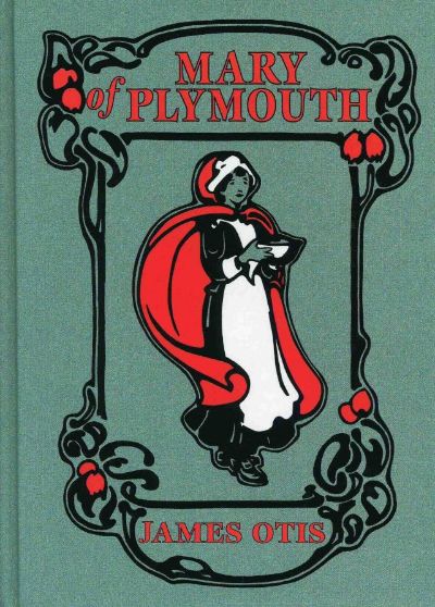 Mary of Plymouth: A Story of the Pilgrim Settlement by George Bird Grinnell