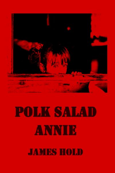 Polk Salad Annie by James Hold