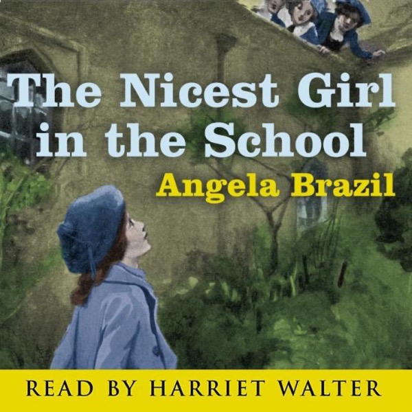 The Nicest Girl in the School: A Story of School Life by Angela Brazil